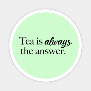 Tea is Always the Answer (Black) Magnet